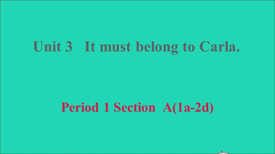 2022九年级英语全册 Unit 3 It must belong to Carla Period 1 Section A (1a－2d)习题课件 鲁教版五四制.ppt_第1页