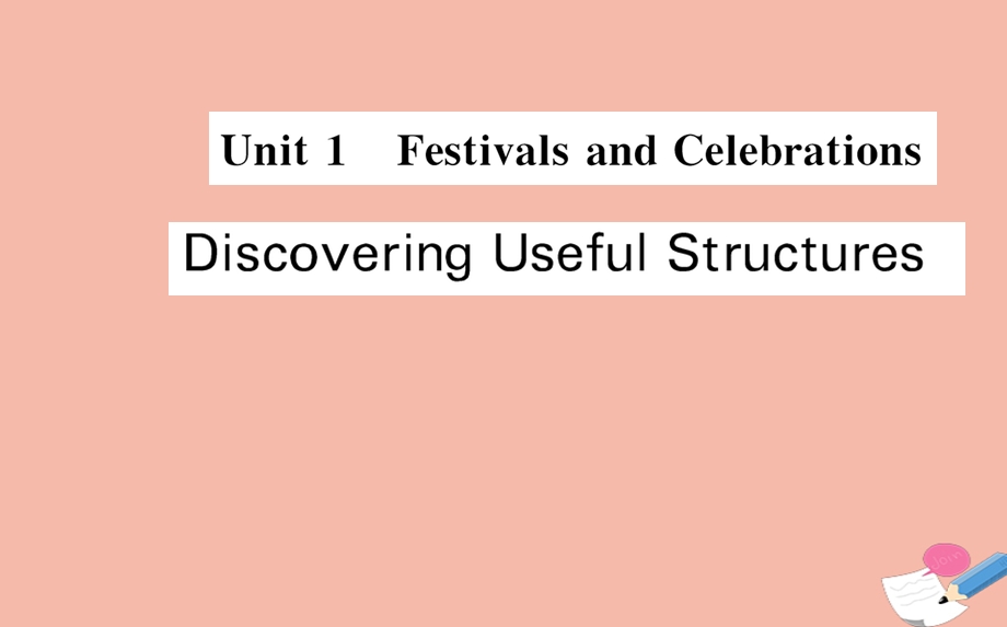 2020-2021学年人教版（2019）高中英语必修3课件：UNIT1 FESTIVALS AND CELEBRATIONS DISCOVERING USEFUL STRUCTURES .ppt_第1页