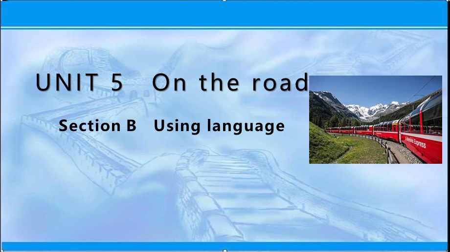 2019-2020学年外研版高一英语必修2同步课件：UNIT 5 ON THE ROAD SECTION B .ppt_第1页