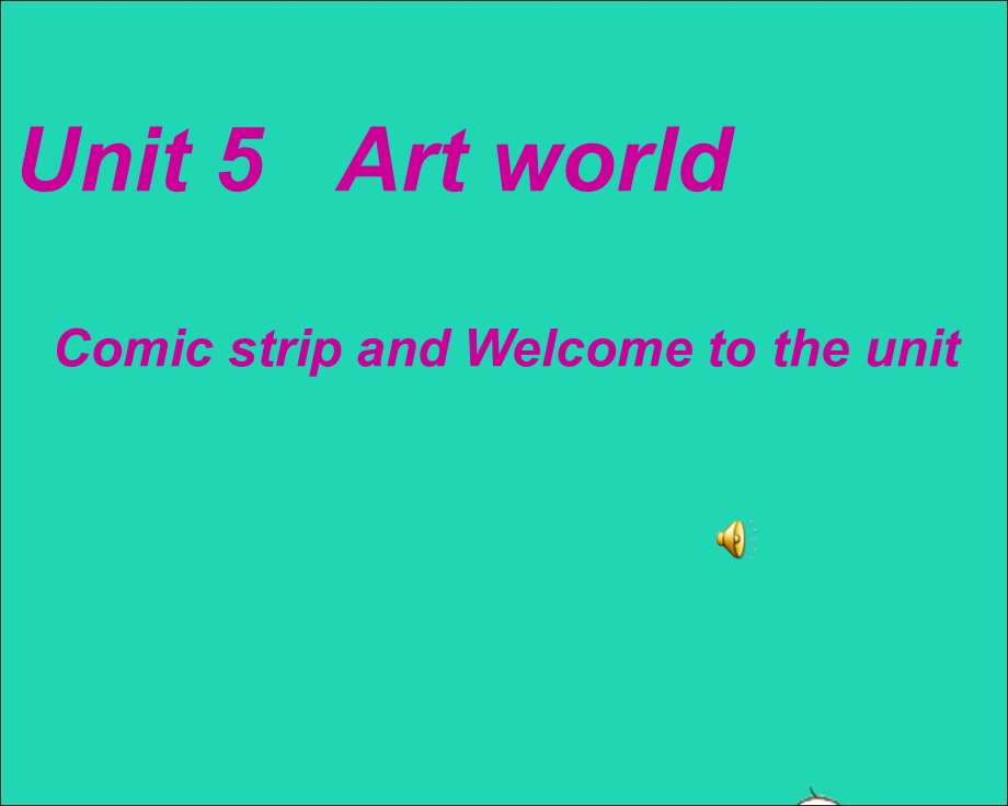 2022九年级英语上册 Unit 5 Art world（welcome to the unit）课件 （新版）牛津版.ppt_第1页