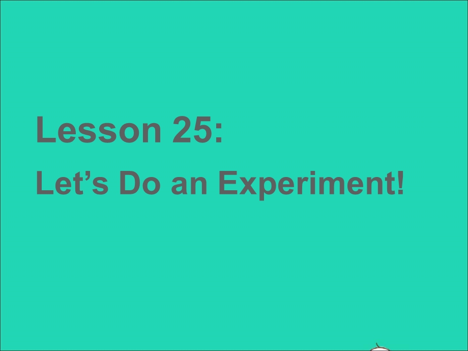 2022九年级英语上册 Unit 5 Look into Science Lesson 25 Let's Do an Experiment课件 （新版）冀教版.ppt_第3页