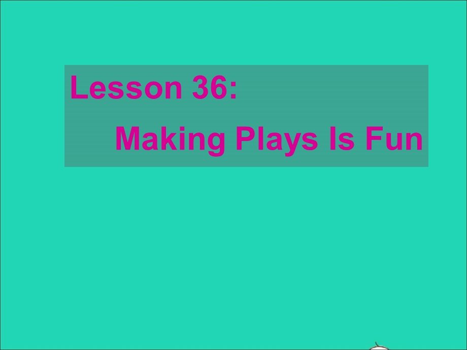 2022九年级英语上册 Unit 6 Movies and Theater Lesson 36 Making Plays Is Fun课件 （新版）冀教版.ppt_第1页