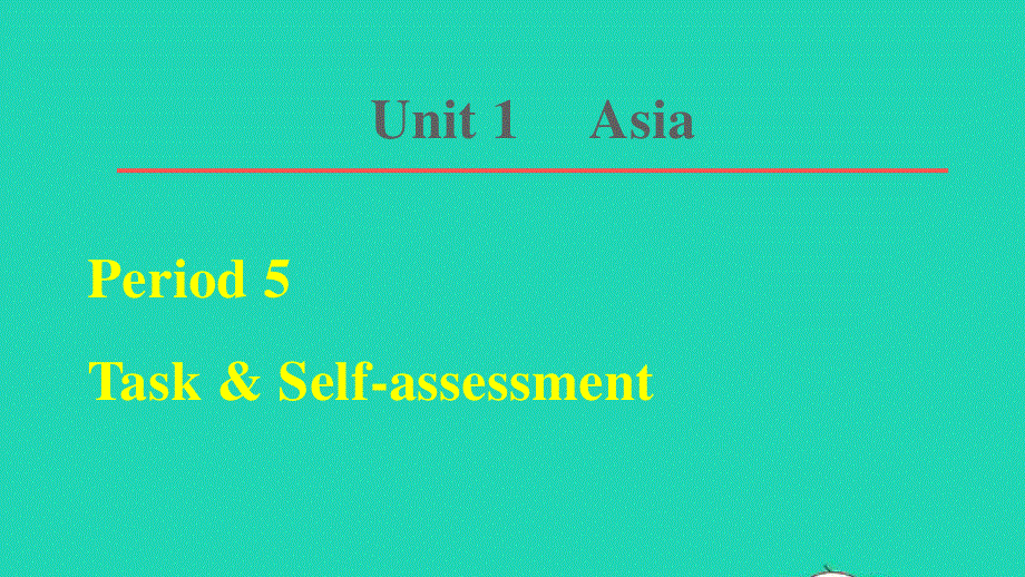 2022九年级英语下册 Unit 1 Asia Period 5 Task Self-assessment习题课件（新版）牛津版.ppt_第1页