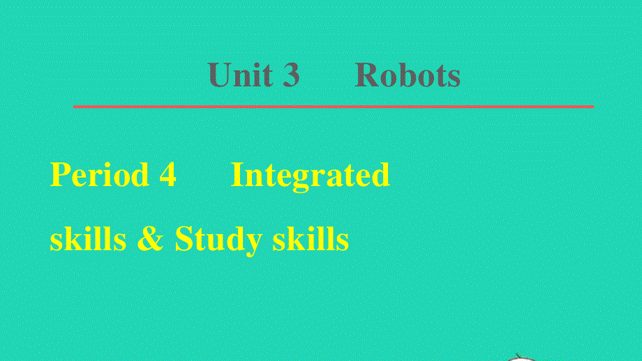 2022九年级英语下册 Unit 3 Robot Period 4 Integrated skills Study skills习题课件（新版）牛津版.ppt_第1页