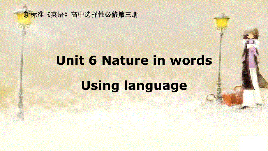 2020-2021学年外研版（2019）高中英语选择性必修三课件：UNIT6 NATURE IN WORDS USING LANGUAGE .ppt_第1页