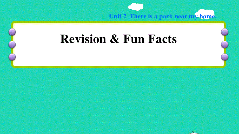 2022六年级英语下册 Unit 2 There is a park near my home Revision Fun Facts习题课件 人教精通版（三起）.ppt_第1页