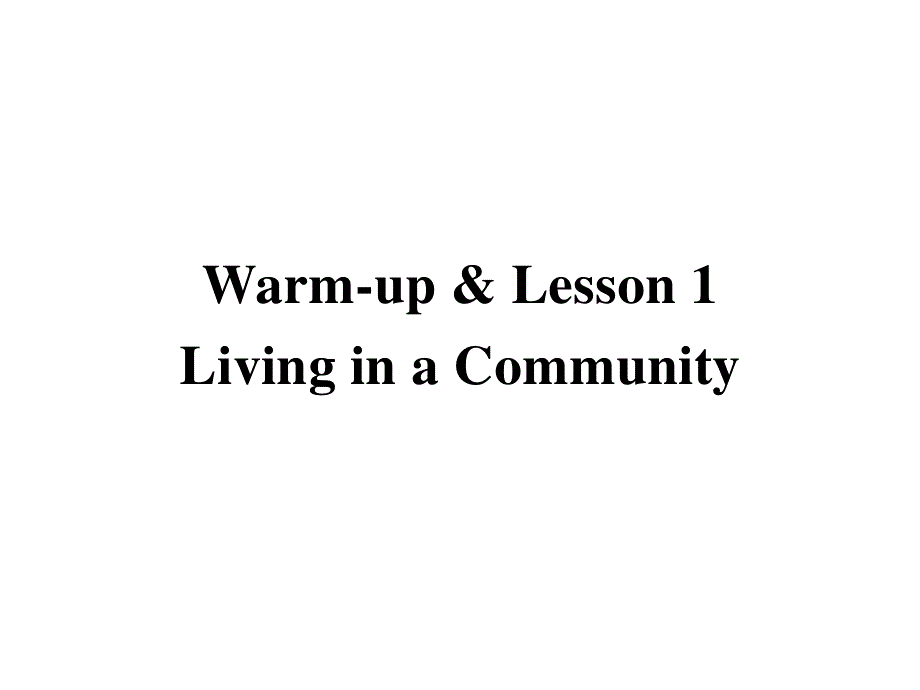 2019-2020学年英语北师大版选修8课件：23-1 WARM-UP & LESSON 1　LIVING IN A COMMUNITY .pptx_第1页