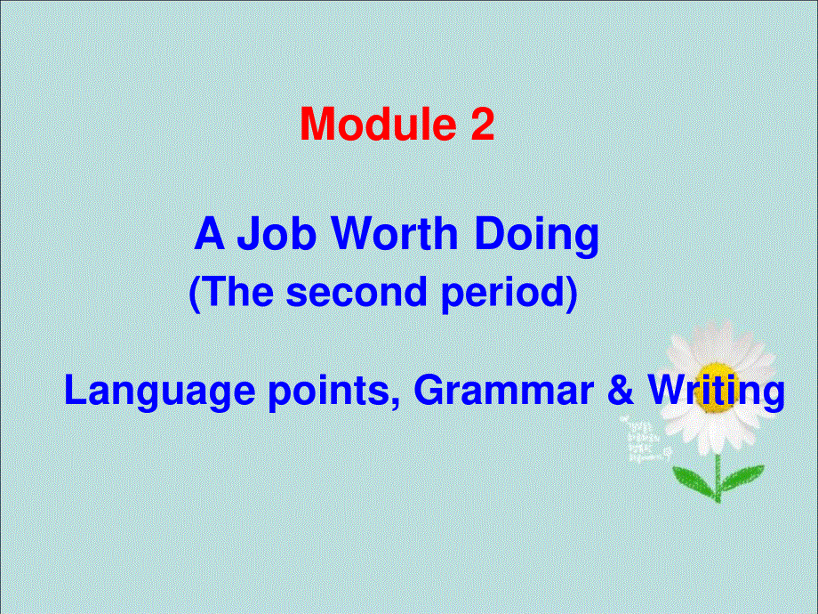 2020-2021学年外研版高中英语同步探究：必修5 MODULE 2 A JOB WORTH DOING LANGUAGE POINTS GRAMMAR & WRITING 课件 （26张PPT） .ppt_第1页