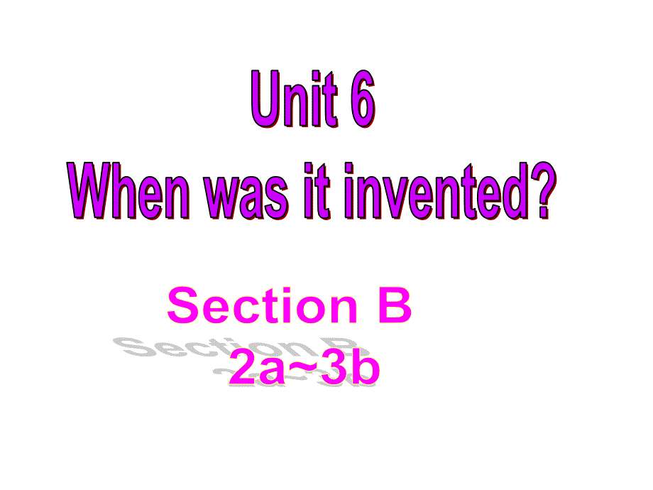 2018年秋人教版英语（浙江）九年级上册课件：Unit 6 Section B(2a-3b)(共47张PPT).ppt_第1页